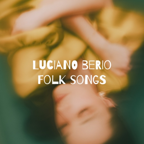 Luciano Berio // Folk Songs